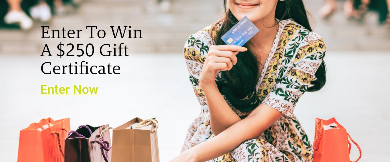 Enter to Win a $250 Gift Certificate